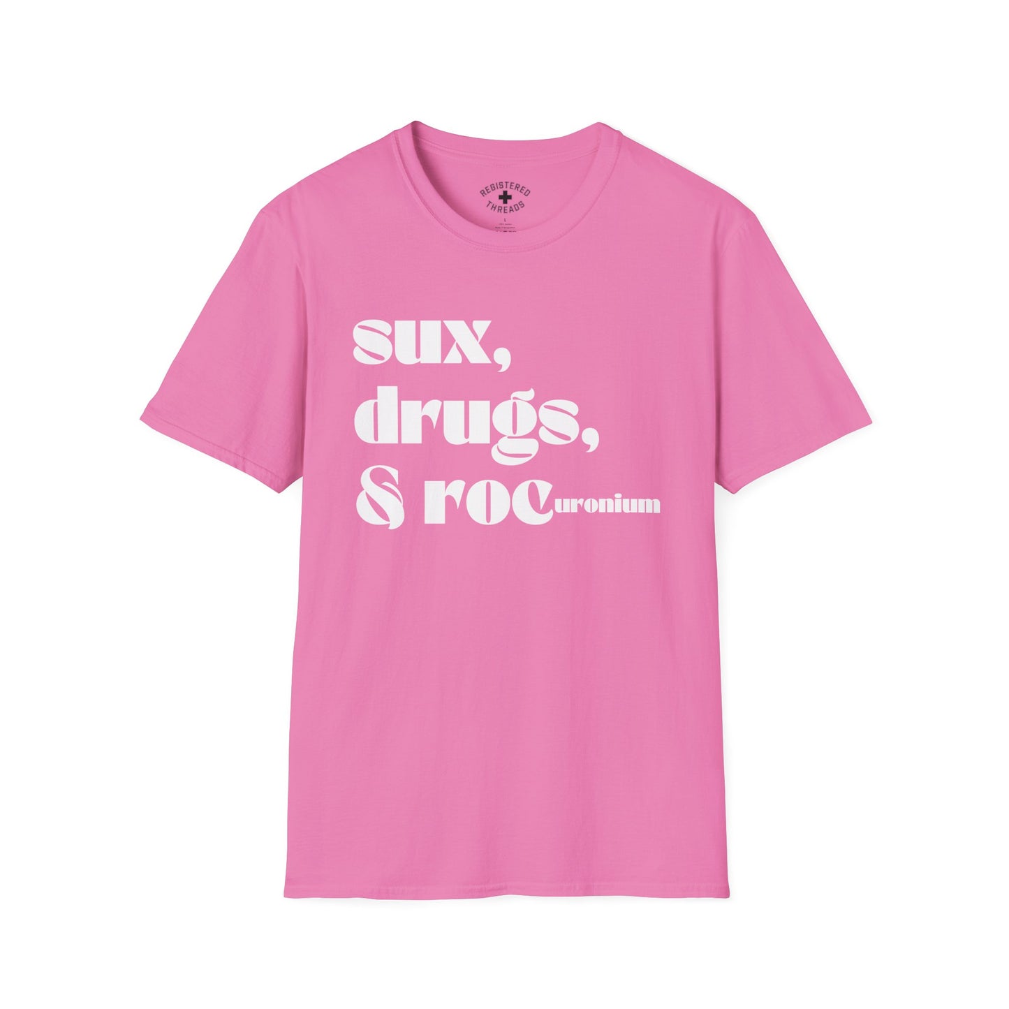 Sux, Drugs, and Rocuronium T-Shirt