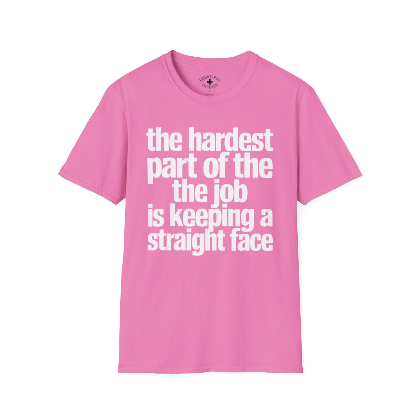 The Hardest Part of the Job... T-Shirt