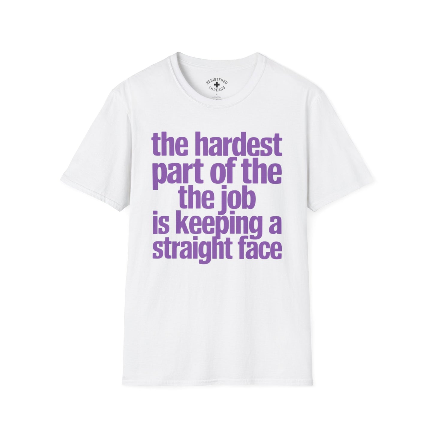 The Hardest Part of the Job... T-Shirt