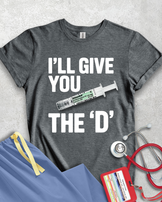 I'll Give You the 'D' T-Shirt