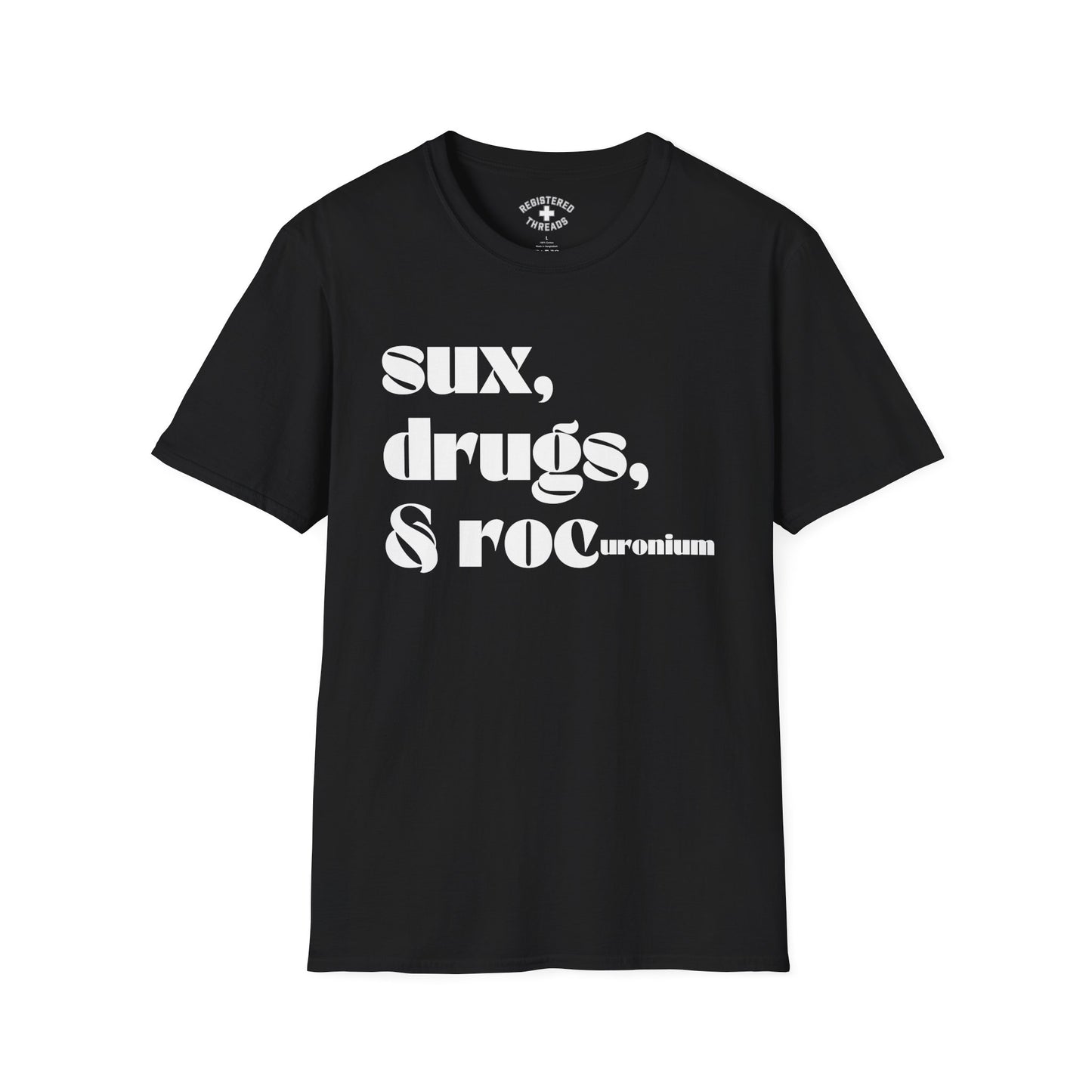 Sux, Drugs, and Rocuronium T-Shirt