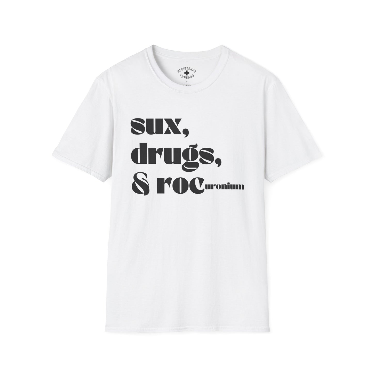 Sux, Drugs, and Rocuronium T-Shirt