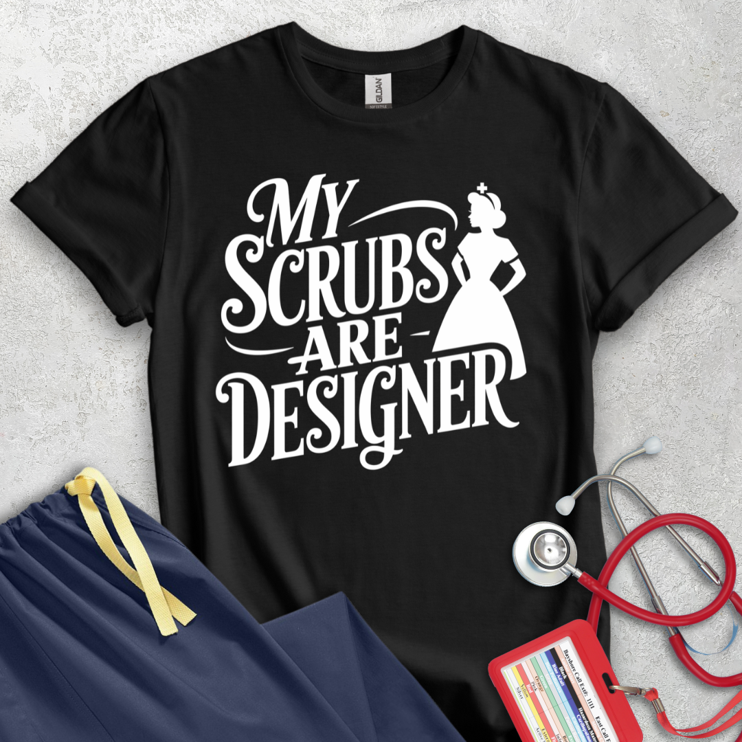 My Scrubs are Designer T-Shirt
