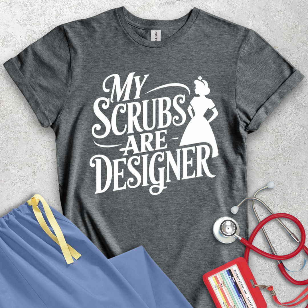 My Scrubs are Designer T-Shirt