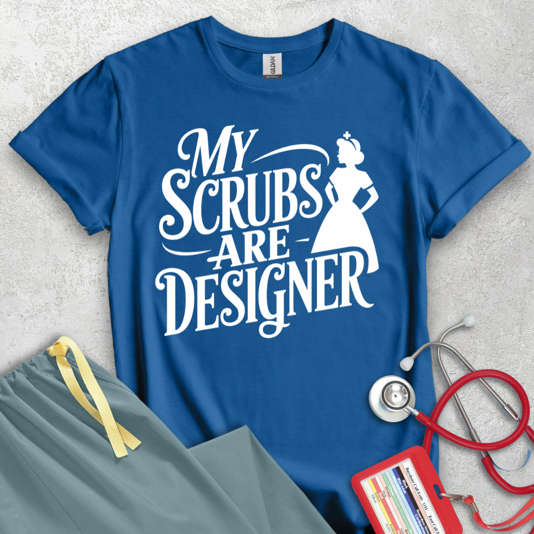 My Scrubs are Designer T-Shirt