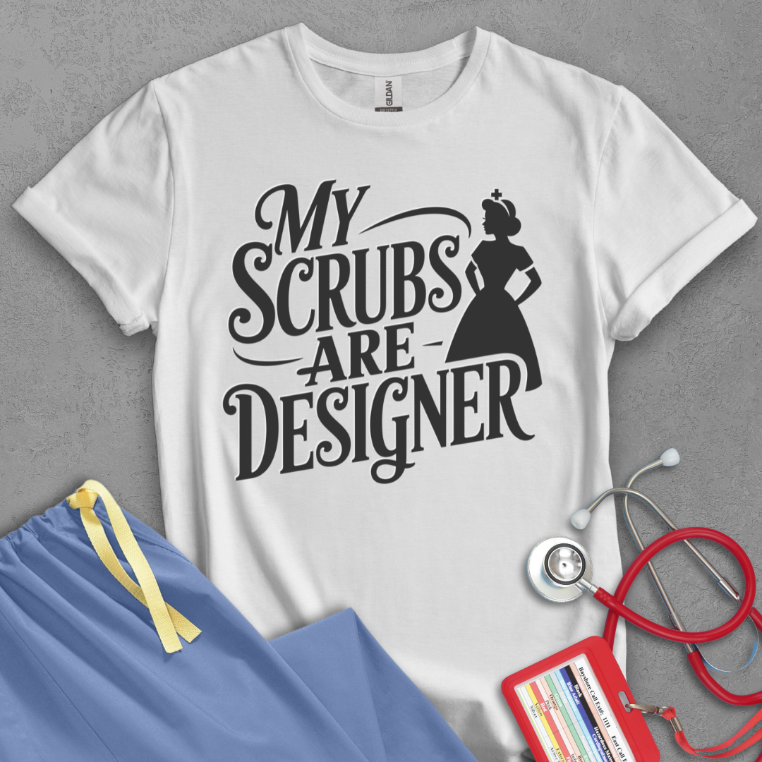 My Scrubs are Designer T-Shirt