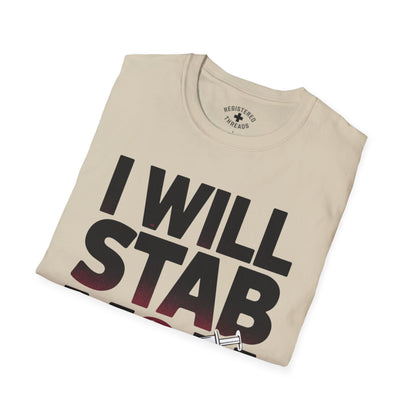 I Will Stab You T-Shirt