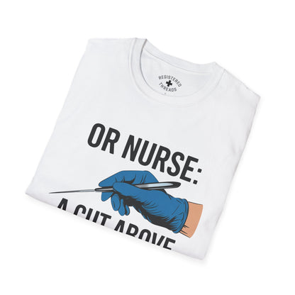 OR Nurse: A Cut Above the Rest T-Shirt