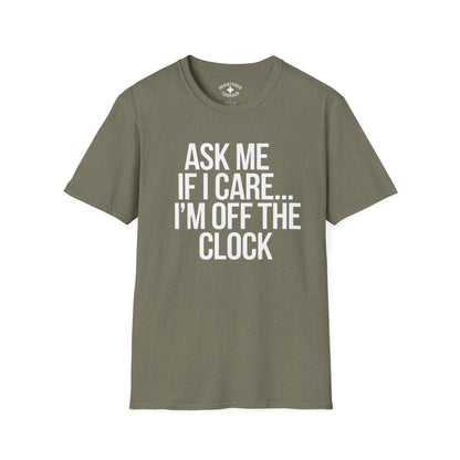 Ask Me If I Care... T-Shirt