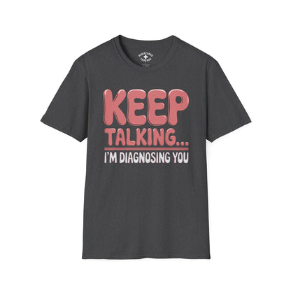 Keep Talking... T-Shirt