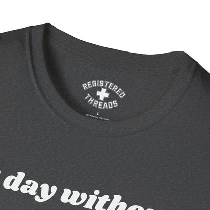 A Day Without Working T-Shirt