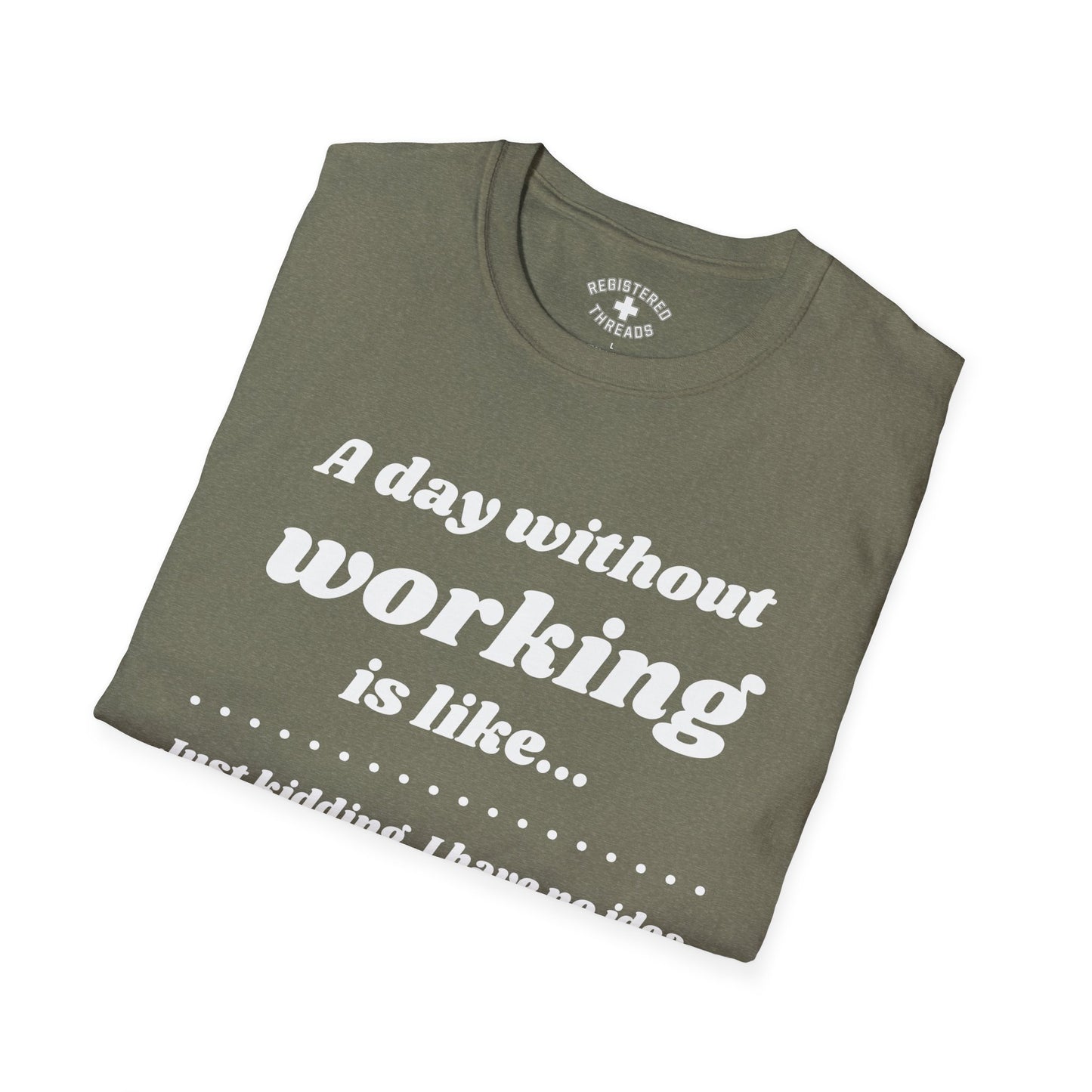 A Day Without Working T-Shirt