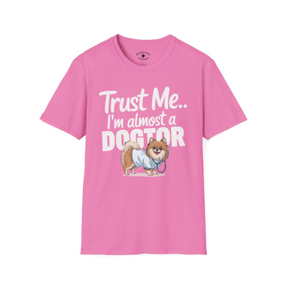 Trust Me... I'm Almost a Pomeranian Dogtor T-Shirt