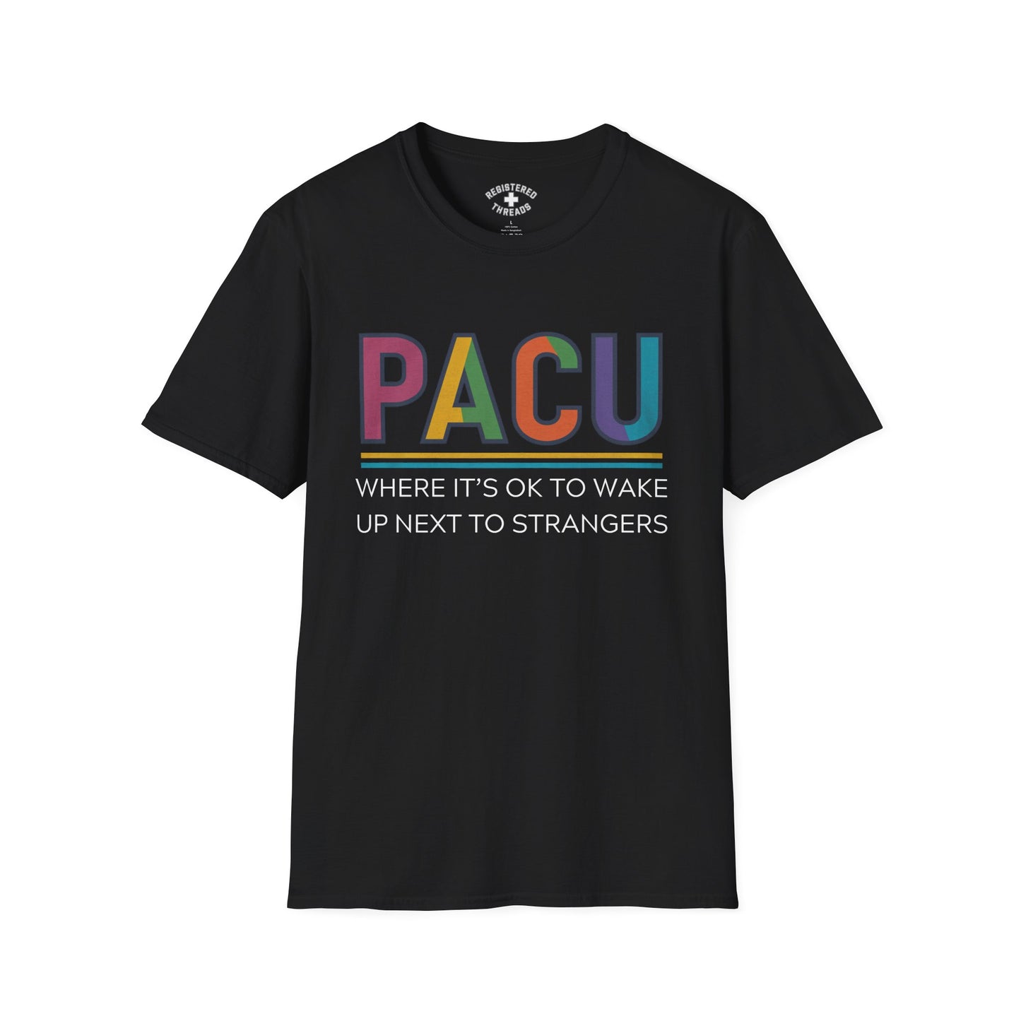 PACU: Where It's OK to Wake Up Next to Strangers T-Shirt