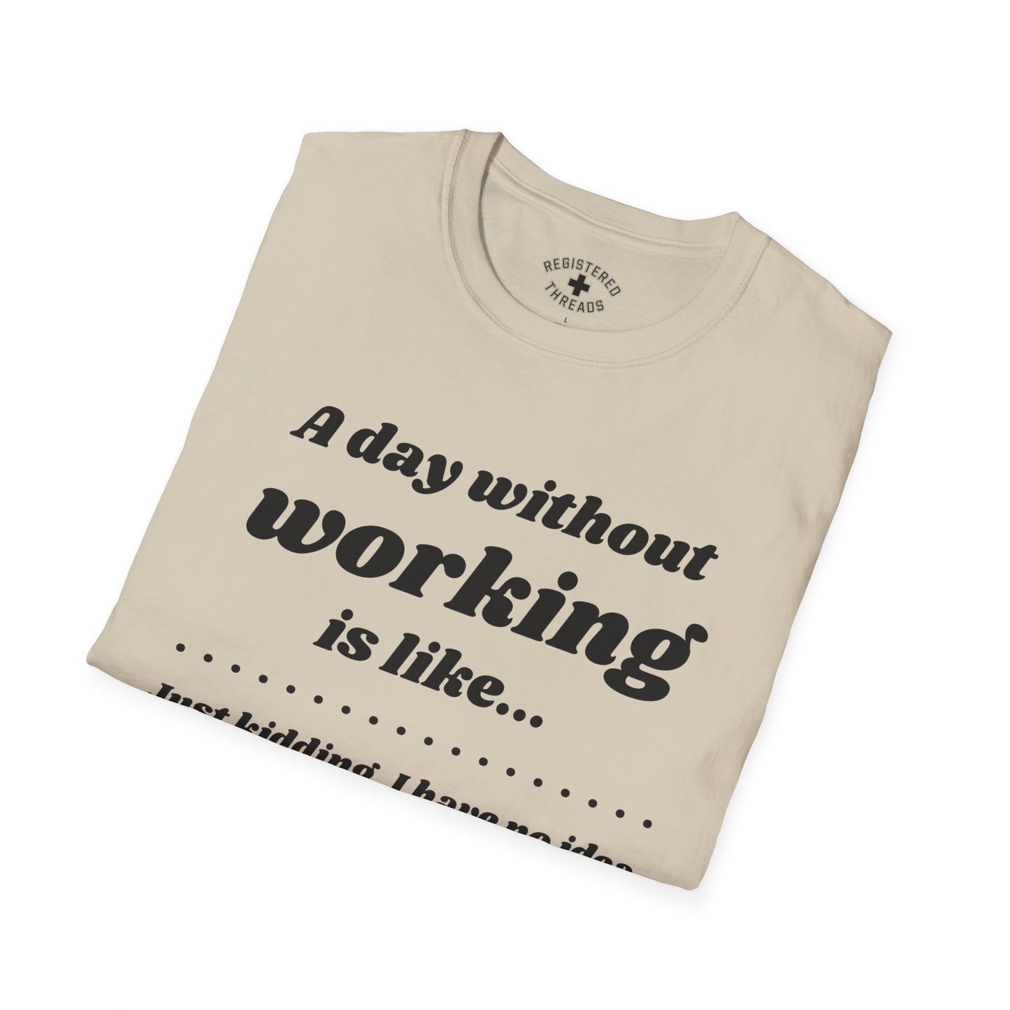 A Day Without Working T-Shirt