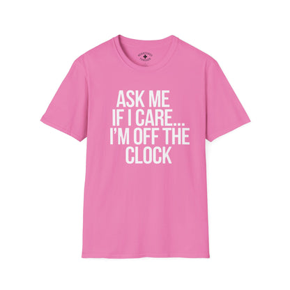 Ask Me If I Care... T-Shirt