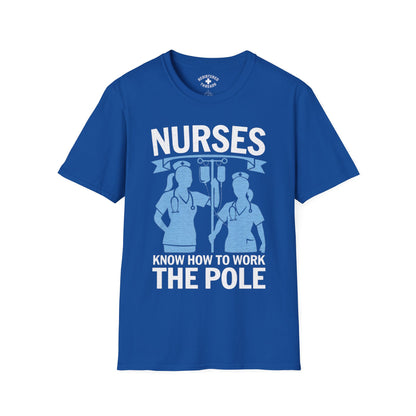 Nurses Know How to Work the Pole T-Shirt