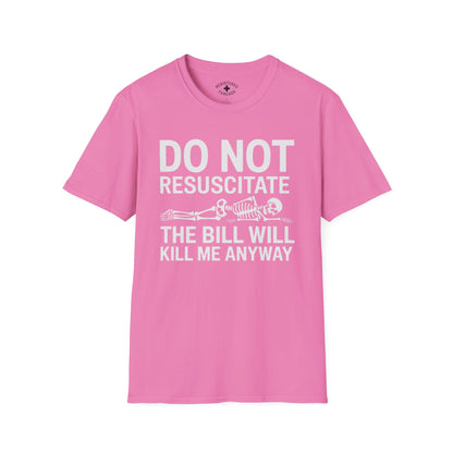 DNR: The Bill Will Kill Me Anyway T-Shirt