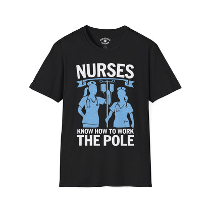 Nurses Know How to Work the Pole T-Shirt