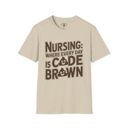 Nursing: Where Every Day is Code Brown T-Shirt