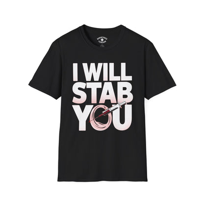 I Will Stab You T-Shirt