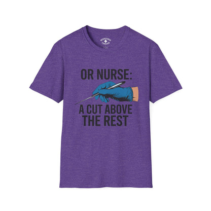 OR Nurse: A Cut Above the Rest T-Shirt