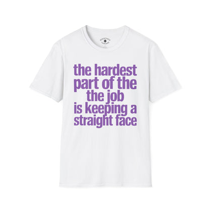 The Hardest Part of the Job... T-Shirt