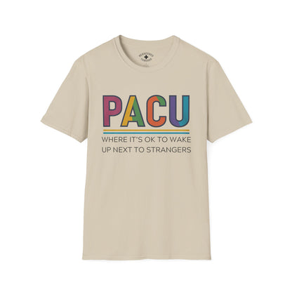 PACU: Where It's OK to Wake Up Next to Strangers T-Shirt