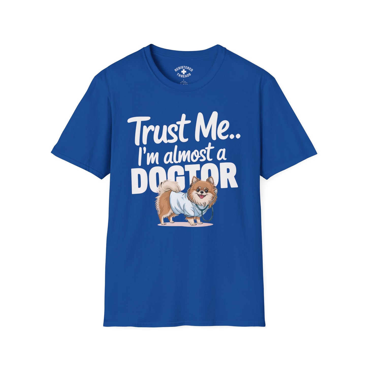 Trust Me... I'm Almost a Pomeranian Dogtor T-Shirt