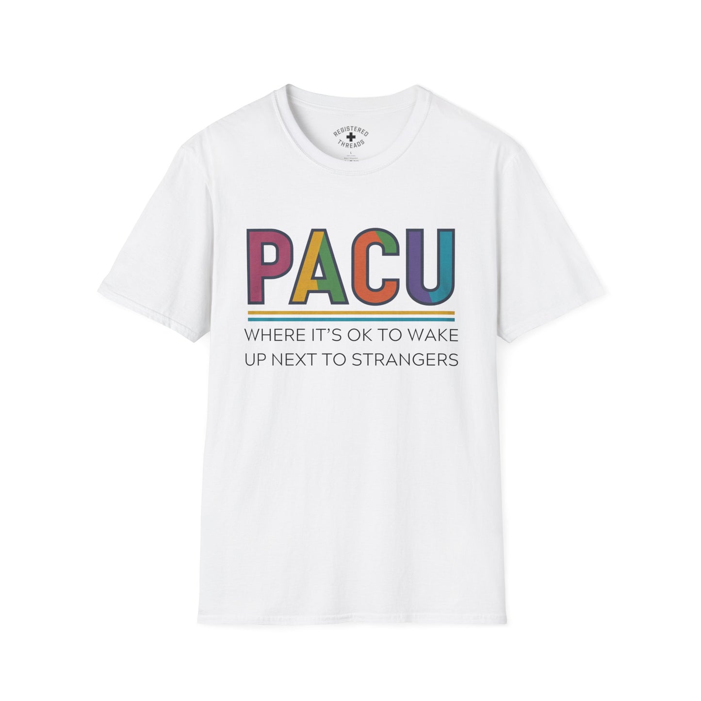 PACU: Where It's OK to Wake Up Next to Strangers T-Shirt