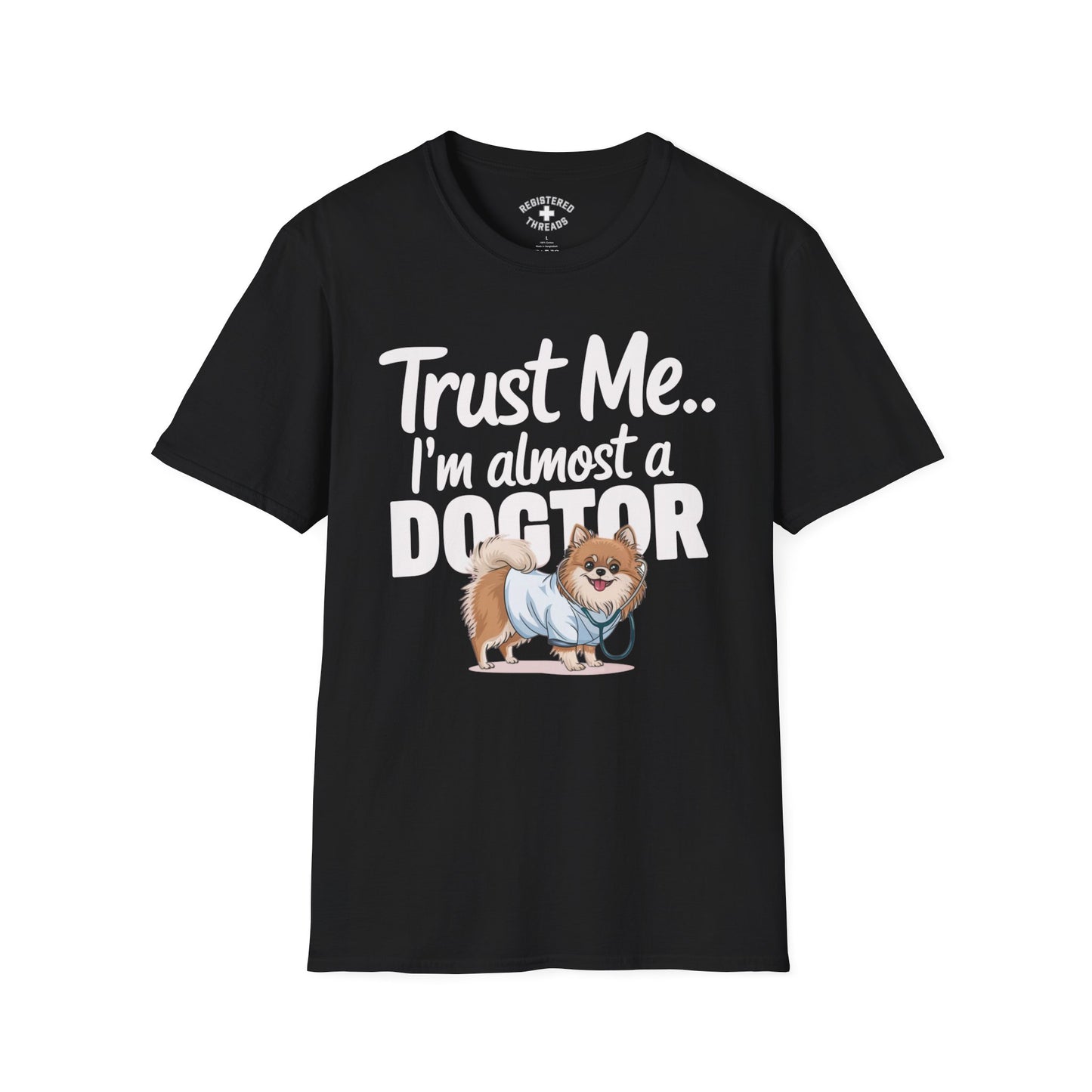 Trust Me... I'm Almost a Pomeranian Dogtor T-Shirt