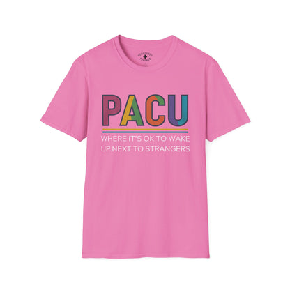 PACU: Where It's OK to Wake Up Next to Strangers T-Shirt