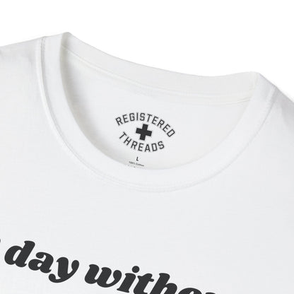 A Day Without Working T-Shirt