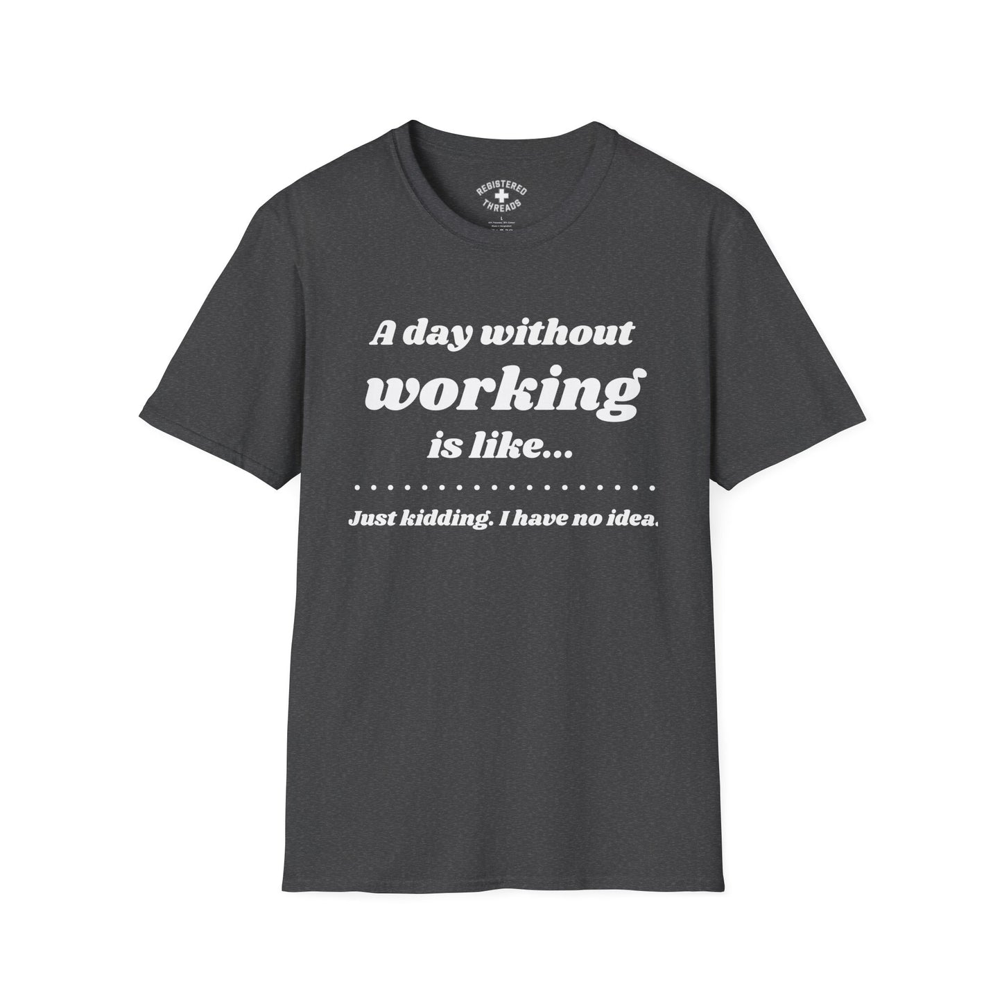 A Day Without Working T-Shirt