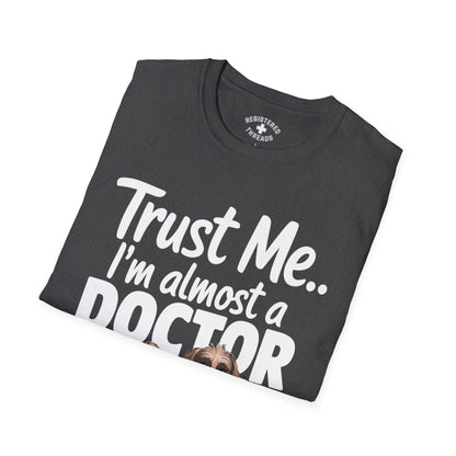 Trust Me.. I'm Almost a Doctor T-Shirt