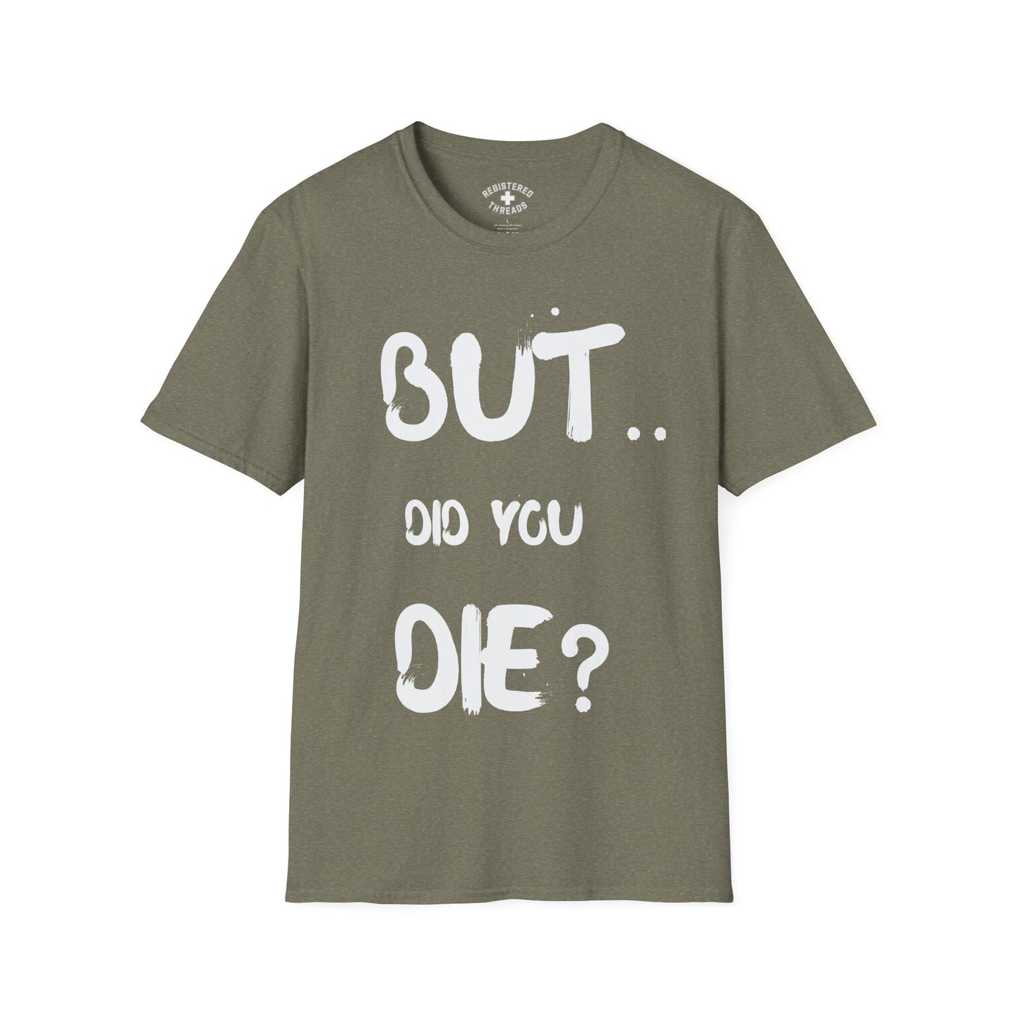 But.. Did You Die? T-Shirt