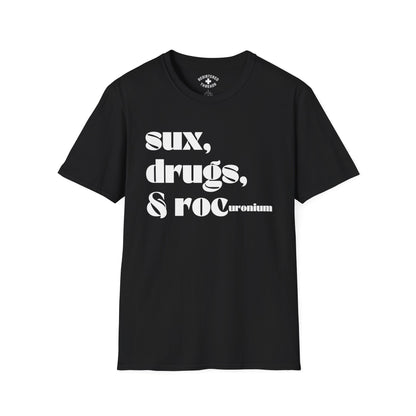 Sux, Drugs, and Rocuronium T-Shirt