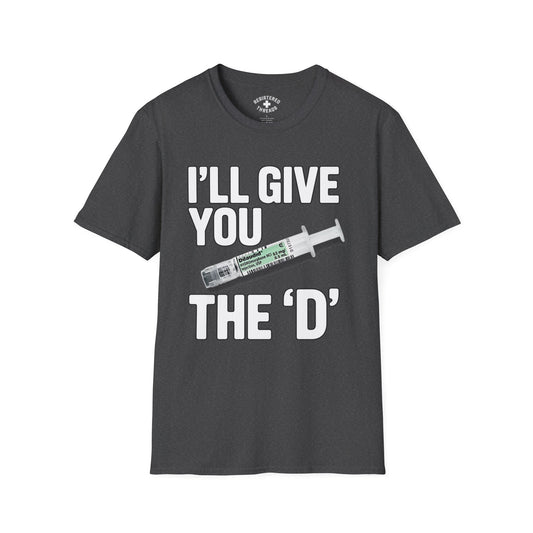I'll Give You the 'D' T-Shirt
