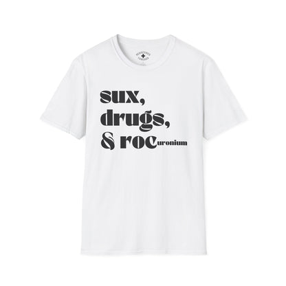 Sux, Drugs, and Rocuronium T-Shirt