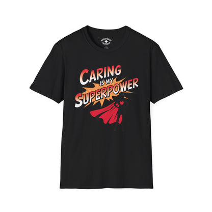 Caring is my Superpower T-Shirt