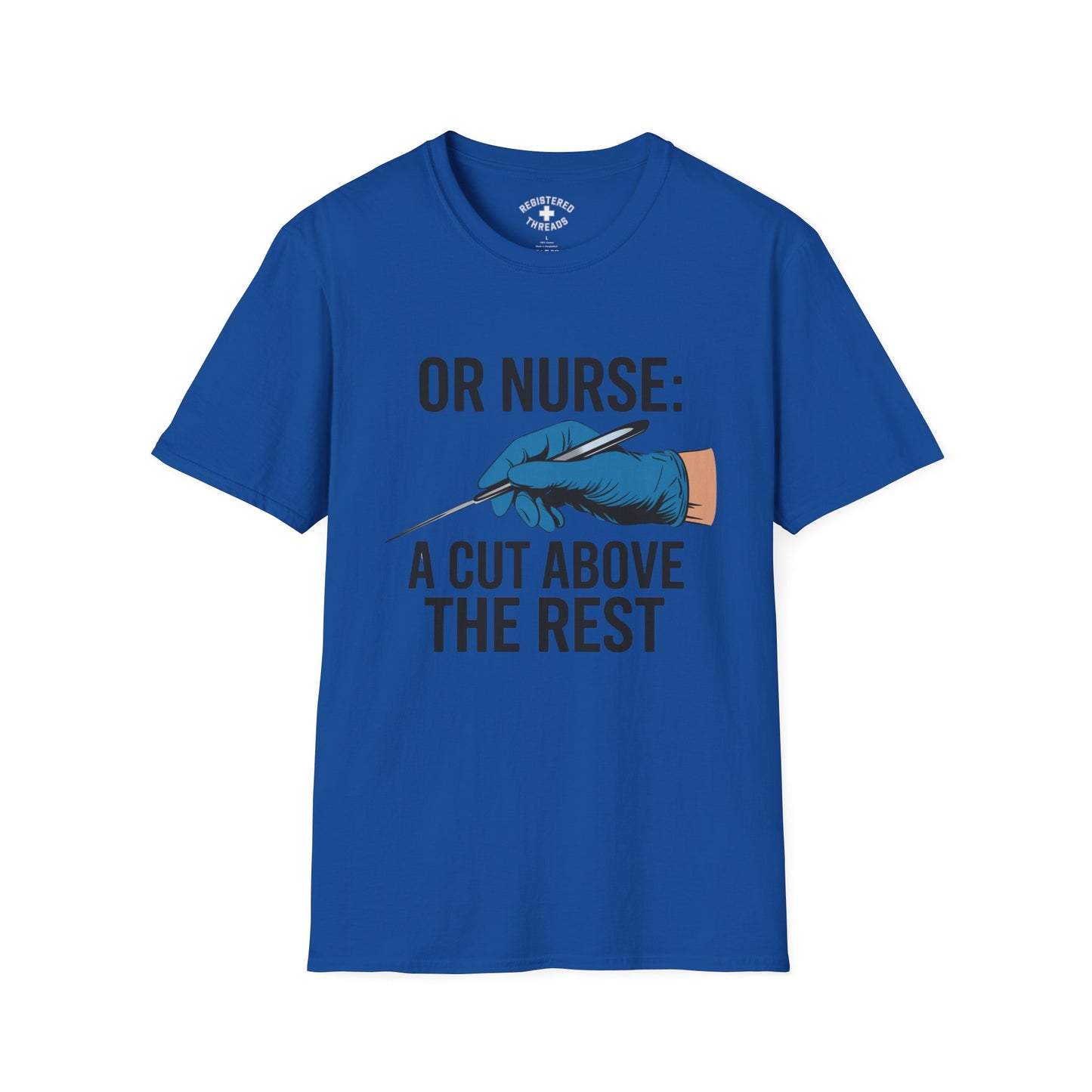 OR Nurse: A Cut Above the Rest T-Shirt