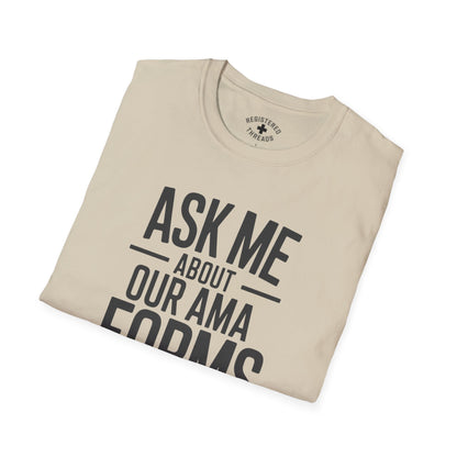 Ask Me About Our AMA Forms T-Shirt