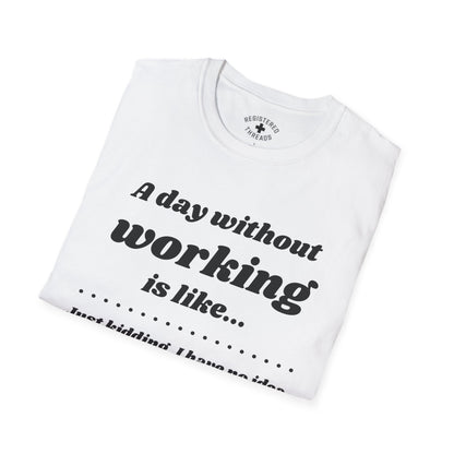 A Day Without Working T-Shirt