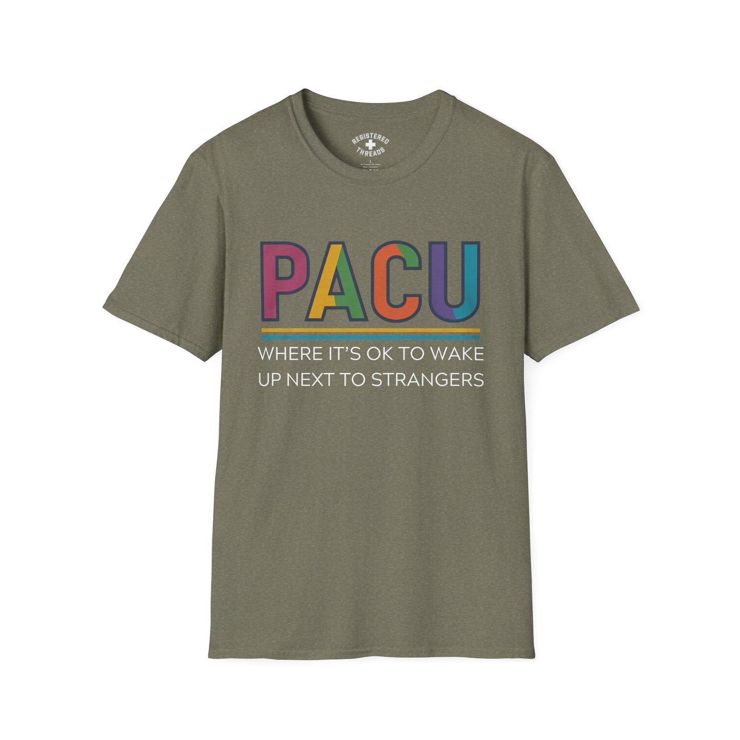 PACU: Where It's OK to Wake Up Next to Strangers T-Shirt