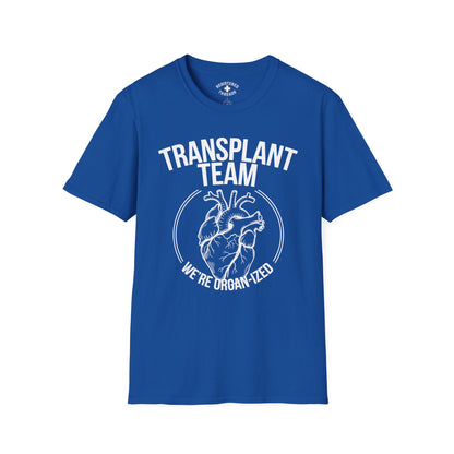 Transplant Team: We're Organ-ized T-Shirt