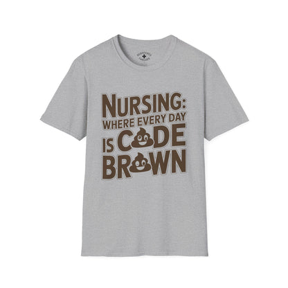 Nursing: Where Every Day is Code Brown T-Shirt