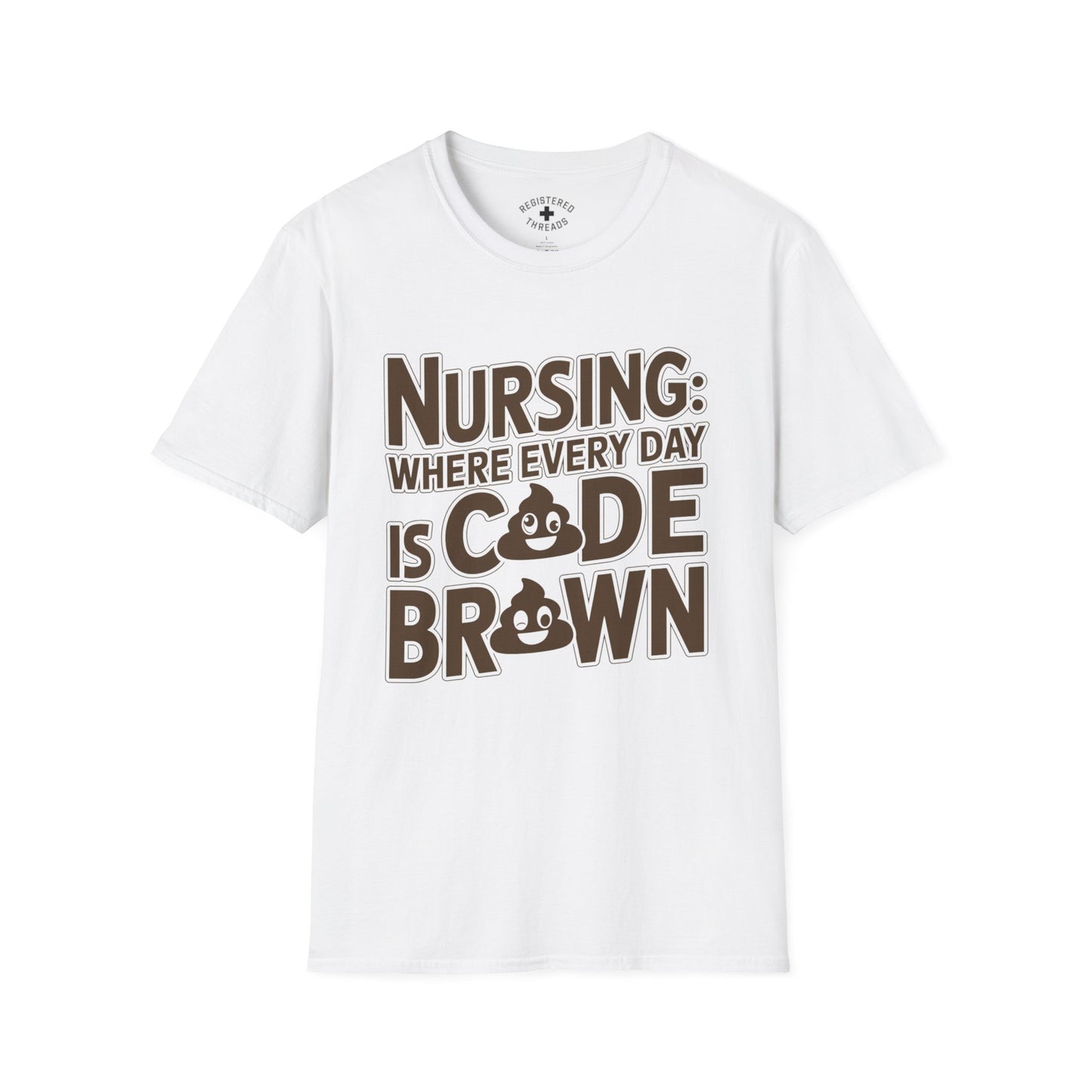 Nursing: Where Every Day is Code Brown T-Shirt