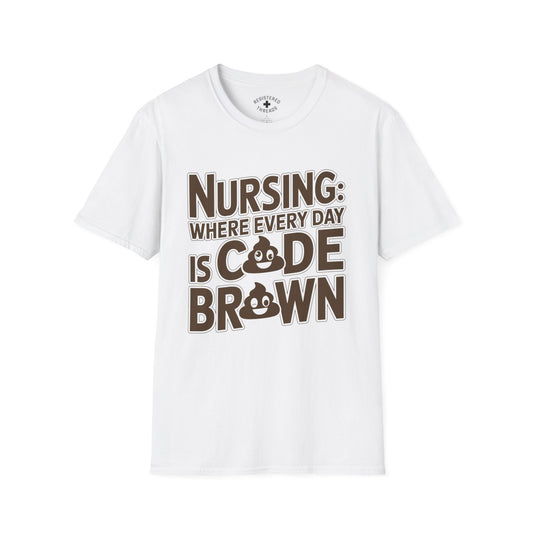 Nursing: Where Every Day is Code Brown T-Shirt