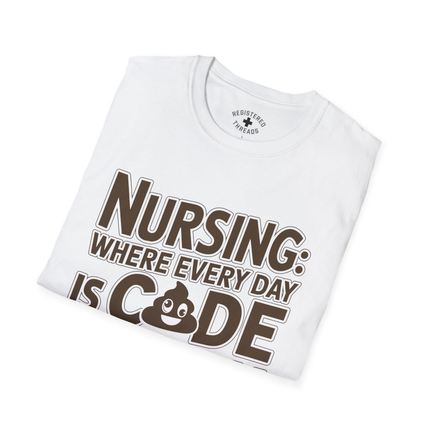 Nursing: Where Every Day is Code Brown T-Shirt