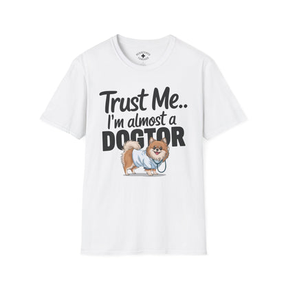 Trust Me... I'm Almost a Pomeranian Dogtor T-Shirt